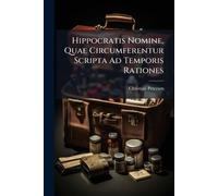 Hippocratis Nomine, Quae Circumferentur Scripta Ad Temporis Rationes