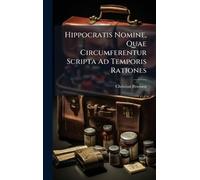 Hippocratis Nomine, Quae Circumferentur Scripta Ad Temporis Rationes