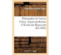 Hippolyte-Adolp Philosophie de l'Art En Grèce: Leçons Professées À l (Tascabile)
