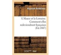 Hippolyte Barth L'Alsace Et La Lorraine. Comment Elles Redeviendront (Tascabile)