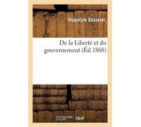 Hippolyte Bosselet De la Liberté et du gouvernement (Tascabile) Histoire