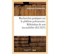 Hippolyte Dardo Recherches Pratiques Sur La Phthisie Pulmonaire. Réf (Tascabile)