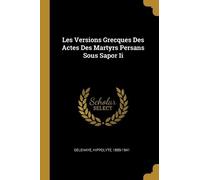 Hippolyte Deleh Les Versions Grecques Des Actes Des Martyrs Persans (Tascabile)