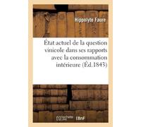 Hippolyte Faure État Actuel de la Question Vinicole Dans Ses Rapport (Tascabile)