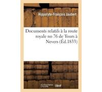 Hippolyte-Franço Documents Relatifs À La Route Royale No 76 de Tour (Tascabile)