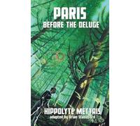 Hippolyte Mettais Paris Before the Deluge (Tascabile)