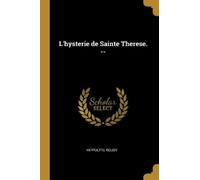 Hippolyte Rouby L'hysterie de Sainte Therese. (Tascabile)