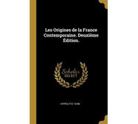 Hippolyte Taine Les Origines de la France Contemporaine. Deux (Copertina rigida)