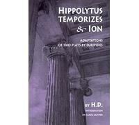 Hippolytus Temporizes & Ion: Adaptations of Two Plays by Euripides