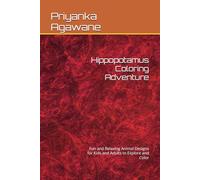 Hippopotamus Coloring Adventure: Fun and Relaxing Animal Designs for Kids and Adults to Explore and Color