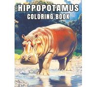 Hippopotamus Coloring Book: Peaceful hippo scenes for stress relief and mindful focus