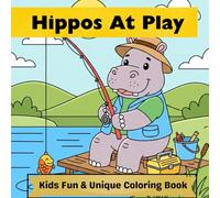 Hippos At Play: Silly Hippopotamus Coloring Activity Book : Funny Animal Adventures for Kids Ages 4-8