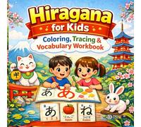 Hiragana for Kids : Coloring, Tracing & Vocabulary Workbook: A Beginner’s Guide to Japanese Writing with Stroke Order Practice for Kids Ages 3+
