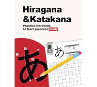 Hiragana & Katakana - Practice Workbook to Learn Japanese Easily: Your easy and effective guide to starting japanese today!