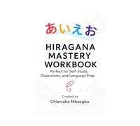 Hiragana Matery Workbook: Perfect for Self-Study, Classrooms, and Language Prep