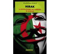 Hirak. La rivoluzione del sorriso in Algeria. Ediz. integrale