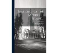 Hiram 1789-1869 Bingham Bartimeus, of the Sandwich Islands (Tascabile)
