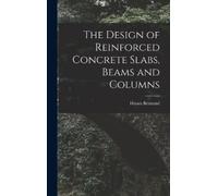Hiram Bertrand The Design of Reinforced Concrete Slabs, Beam (Copertina rigida)