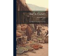 Hiram Bingham Inca Land (Copertina rigida)