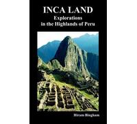 Hiram Bingham Inca Land (Copertina rigida)