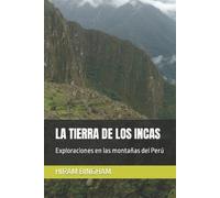 Hiram Bingham La Tierra de Los Incas (Tascabile) Ediciones del Traductor