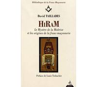 Hiram: Les mystères de la maîtrise et les origines de la franc-maçonnerie
