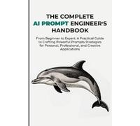 Hirata Misaki The Complete AI Prompt Engineer's Handbook (Tascabile)