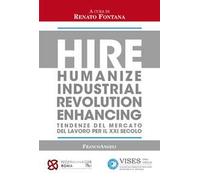 Hire. Humanize Industrial Revolution Enhancing. Tendenze del mercato del lavoro per il XXI secolo