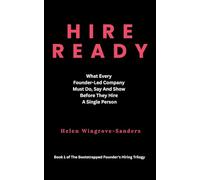 Hire Ready: What Every Founder-Led Company Must Do, Say And Show Before They Hire A Single Person: 1