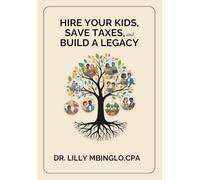 Hire Your Kids, Save Taxes, and Build a Legacy