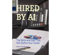 HIRED BY AI: The Skills and Jobs That Will Define Your Career