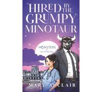 Hired By The Grumpy Minotaur: A Cozy Monster Romance