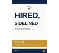 Hired, Not Sidelined: The Complete Guide for Women Returning to Work After Parental Leave