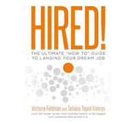 Hired!: The Ultimate “How To” Guide to Landing Your Dream Job