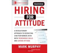 Mark Murphy Hiring for Attitude: A Revolutionary Approach to Recruit (Tascabile)