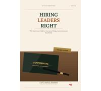 Hiring Leaders Right: The Boardroom Guide to Executive Hiring, Assessment, and Succession
