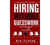 Hiring Without Guesswork: How to Stop Relying on CVs, Gut Feel and Hope when Recruiting