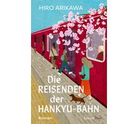 Hiro Arikawa Sa Die Reisenden der Hankyu-Bahn: Roman Der Millionen-B (Tascabile)