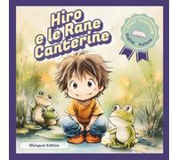 Hiro e le Rane Canterine: English-Italian Bilingual Picture Book | Read Together | Ages 2-6