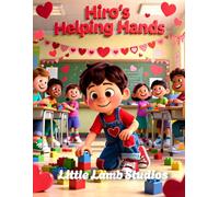 Hiro’s Helping Hands: A Christian Rhyming Valentine’s Day Story About Serving Others With Love for Children Ages 3-8: 6