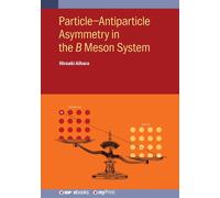 Hiroaki Aihara Particle-Antiparticle Asymmetry in the Meson Syste (Tascabile)