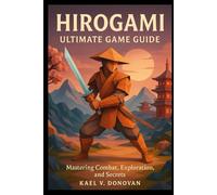 Hirogami: Ultimate Game Guide: “Mastering Combat, Exploration, and Secrets”