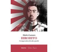 Hiroito. Un imperatore fra due epoche - [Historica Edizioni]