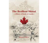 Hirokazu Okusa The Resilient Shinai - A History of Kendo in Canada (Tascabile)