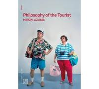 Hiroki Azuma Philosophy of the Tourist (Tascabile) Urbanomic / Mono