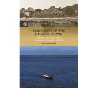 Hiroko Matsuda Liminality of the Japanese Empire (Tascabile)