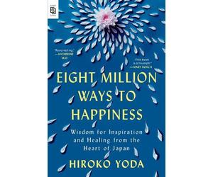Hiroko Yoda Eight Million Ways to Happiness (Tascabile)