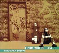 Hiromasa Suzuki - From Where I am