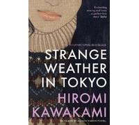 Hiromi Kawakami Strange Weather in Tokyo (Tascabile)