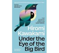 Hiromi Kawakami Under the Eye of the Big Bird (Tascabile)